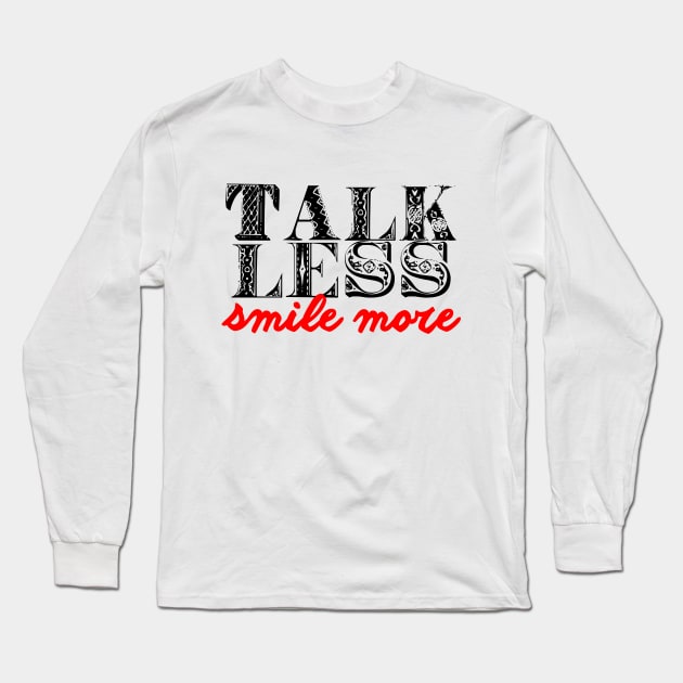 Talk less smile more Long Sleeve T-Shirt by Friki Feliz